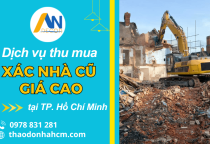 Dịch vụ thu mua xác nhà cũ Hồ Chí Minh giá cao, tận nơi Dịch vụ thu mua xác nhà cũ Hồ Chí Minh giá cao, tận nơi